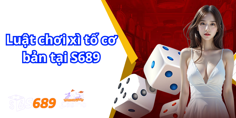 Luật chơi game bài xì tố cơ bản tại S689