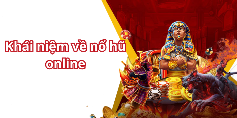 Khái niệm về nổ hũ online