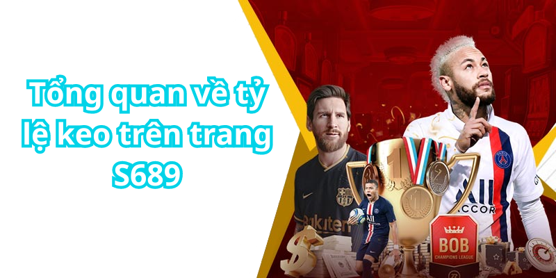 Tổng quan về tỷ lệ keo trên trang S689