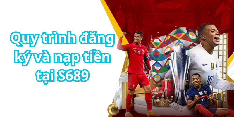 Quy trình đăng ký và nạp tiền tại S689